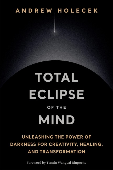 Total Eclipse of the Mind - Andrew Holecek