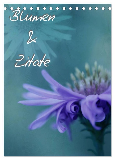 Blumen & Zitate (Tischkalender 2026 DIN A5 hoch), CALVENDO Monatskalender - Christine Bässler