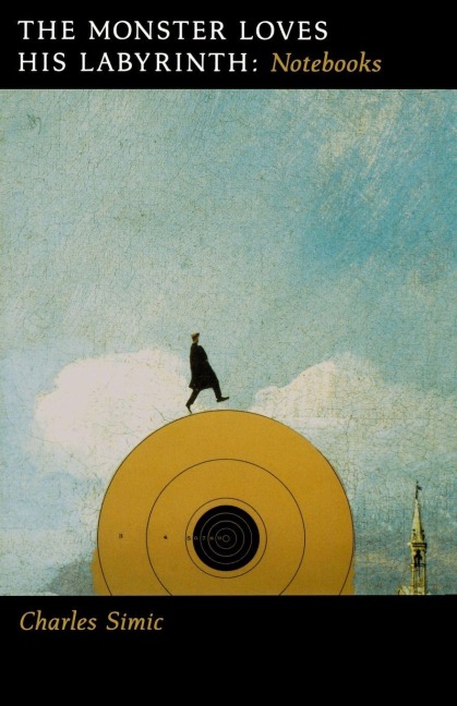 The Monster Loves His Labyrinth - Charles Simic