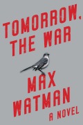 Cover-Bild zum Titel 'Tomorrow, the War' von 'Max Watman'