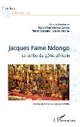 Cover-Bild zum Titel 'Jacques Fame Ndongo. Le scribe du génie africain' von 'Marcelline Nnomo Zanga, Pierre Suzanne Eyenga Onana'