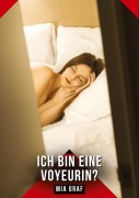 Cover-Bild zum Titel 'Ich bin eine Voyeurin?' von 'Mia Graf'