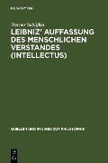 Leibniz' Auffassung des menschlichen Verstandes (intellectus) - Werner Schüßler