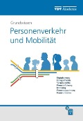 Cover-Bild zum Titel 'Grundwissen Personenverkehr und Mobilität' von 'Michael Weber-Wernz'