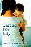 Cover-Bild zum Titel 'Caring For Lily: A Short Story' von 'Rachel Elizabeth Cole'