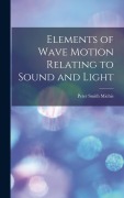 Cover-Bild zum Titel 'Elements of Wave Motion Relating to Sound and Light' von 'Peter Smith Michie'