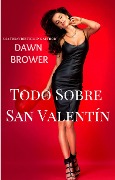 Cover-Bild zum Titel 'Todo sobre San Valentin' von 'Dawn Brower'