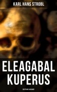 Cover-Bild zum Titel 'Eleagabal Kuperus (Deutsche Ausgabe)' von 'Karl Hans Strobl'