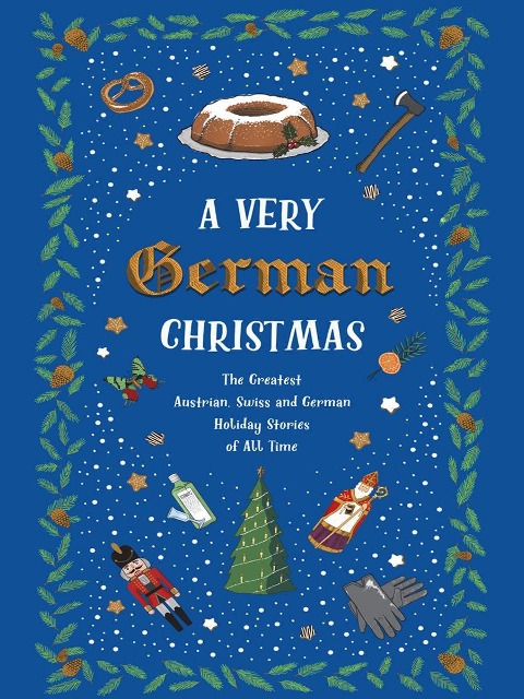 A Very German Christmas - Johann Wolfgang von Goethe, Thomas Mann, Erich Kästner, Arthur Schnitzler, Rainer Maria Rilke