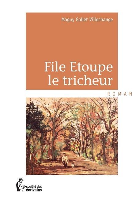 File Etoupe le tricheur - Maguy Gallet Villechange