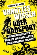Cover-Bild zum Titel 'Unnützes Wissen über Radsport' von 'Carolyn Ott-Friesl'