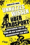 Cover-Bild zum Titel 'Unnützes Wissen über Radsport' von 'Carolyn Ott-Friesl'