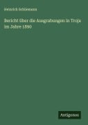 Cover-Bild zum Titel 'Bericht über die Ausgrabungen in Troja im Jahre 1890' von 'Heinrich Schliemann'