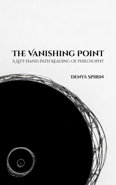 The Vanishing Point: A Left-Hand Path Reading of Philosophy - Denys Spirin