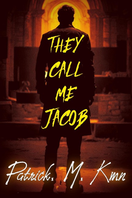 They Call Me Jacob - Patrick. M. Kmn