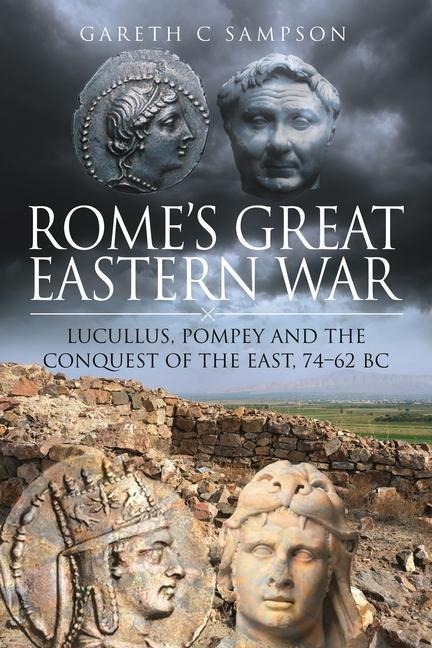 Rome's Great Eastern War - Gareth C Sampson