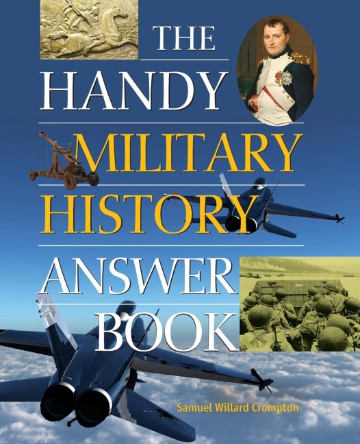 The Handy Military History Answer Book - Samuel Willard Crompton
