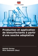 Cover-Bild zum Titel 'Production et application de biosurfactants à partir d'une souche adaptative' von 'Ashish Verma, Mira Debnath (Das)'