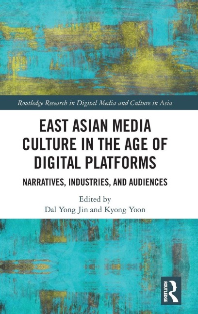 East Asian Media Culture in the Age of Digital Platforms - 
