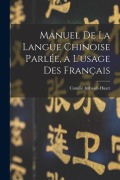Cover-Bild zum Titel 'Manuel De La Langue Chinoise Parlée, a L'usage Des Français' von 'Camille Imbault-Huart'