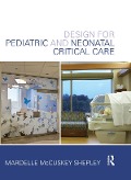 Cover-Bild zum Titel 'Design for Pediatric and Neonatal Critical Care' von 'Mardelle Mccuskey Shepley'