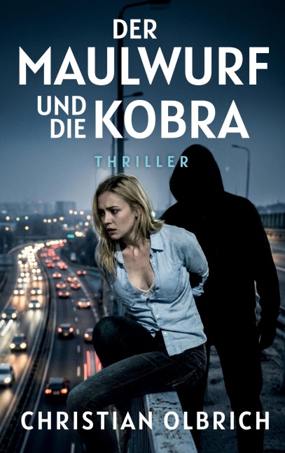 Der Maulwurf und die Kobra - Christian Olbrich
