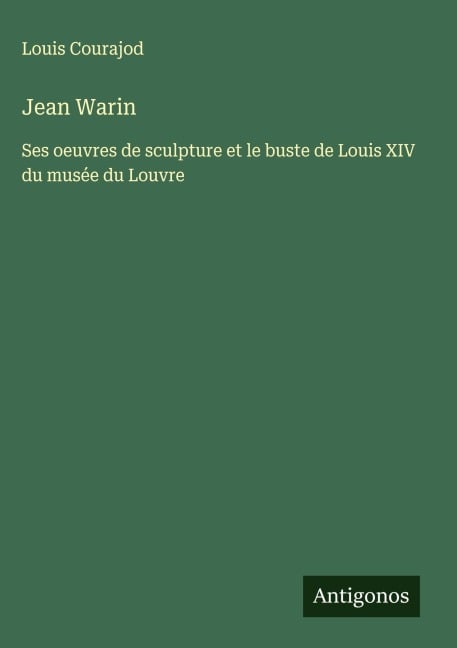 Jean Warin - Louis Courajod
