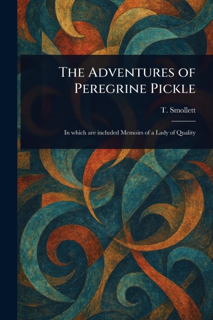 The Adventures of Peregrine Pickle - T (Tobias) Smollett