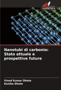 Cover-Bild zum Titel 'Nanotubi di carbonio: Stato attuale e prospettive future' von 'Vinod Kumar Dhote, Kanika Dhote'