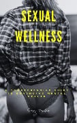 Sexual Wellness: A Comprehensive Guide to Enhancing Mental Health - Suzy Hawley
