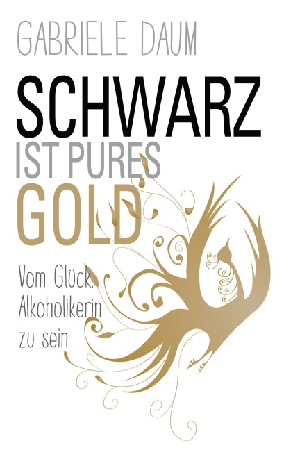 Schwarz ist pures Gold - Gabriele Daum