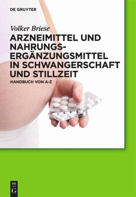 Arzneimittel und Nahrungsergänzungsmittel in Schwangerschaft und Stillzeit - Volker Briese