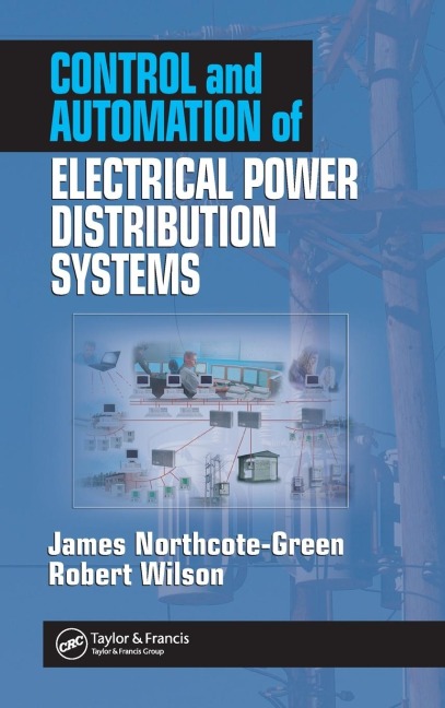 Control and Automation of Electrical Power Distribution Systems - James Northcote-Green, Robert G. Wilson