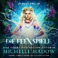 Die Feenspiele 2 - Feen Hörbuch - Fantasy Hörbücher, Hörbuch Bestseller, Michelle Madow