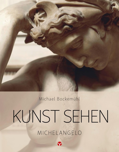 Kunst sehen - Michelangelo - Michael Bockemühl