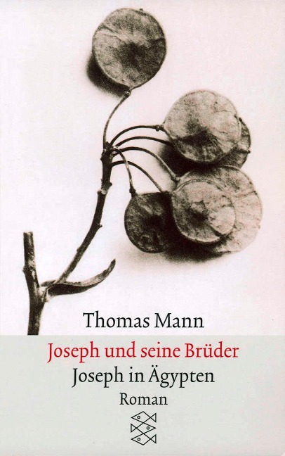 Joseph und seine Brüder<br />III. Joseph in Ägypten - Thomas Mann