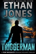 Cover-Bild zum Titel 'Triggerman (Tom Maverick Assassin Vigilante Thriller, #4)' von 'Ethan Jones'