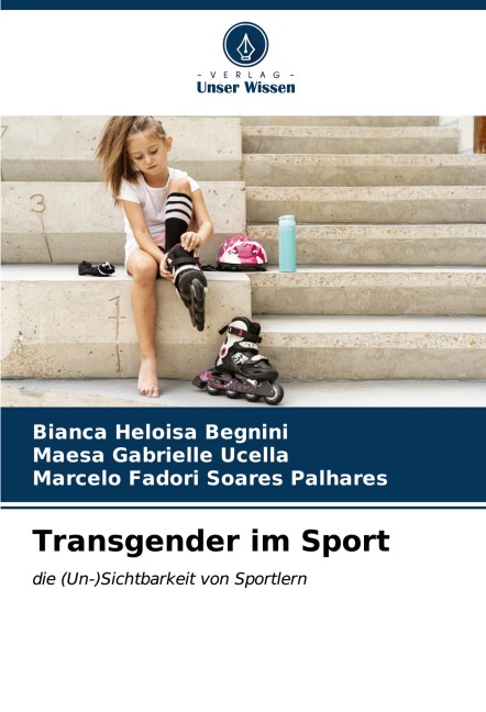 Transgender im Sport - Bianca Heloisa Begnini, Maesa Gabrielle Ucella, Marcelo Fadori Soares Palhares