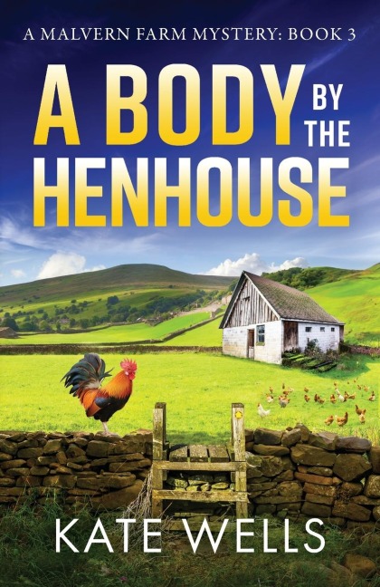 A Body by the Henhouse - Kate Wells
