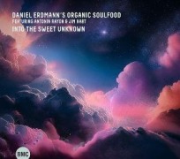 Cover-Bild zum Titel 'Into The Sweet Unknown' von 'Daniel Erdmann's Organic Soulfood'