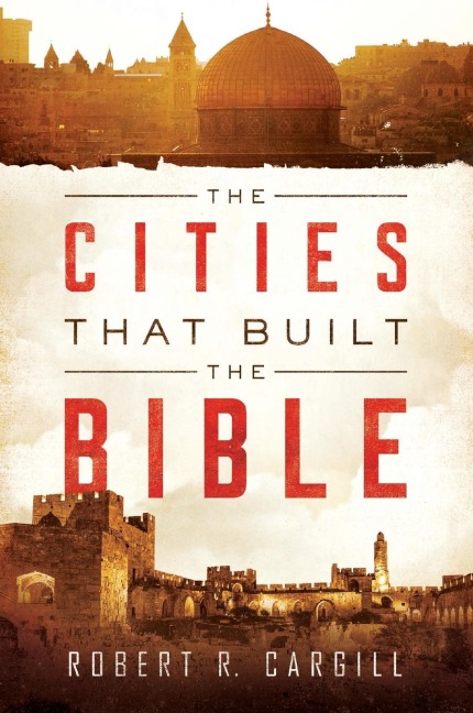 The Cities That Built the Bible - Robert Cargill