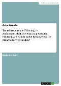 Cover-Bild zum Titel 'Transformationale Führung vs. Aufstiegsförderliche Führung. Welcher Führungsstil ist mit mehr Berufserfolg für Mitarbeiter verbunden?' von 'Antje Wappler'