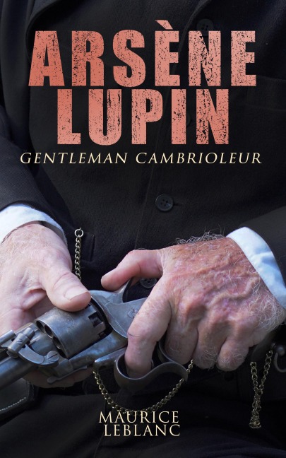 Arsène Lupin, gentleman cambrioleur - Maurice Leblanc