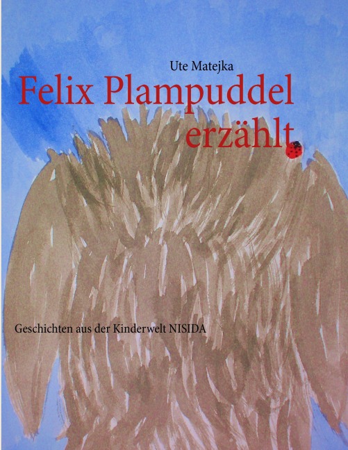 Felix Plampuddel erzählt - Ute Matejka