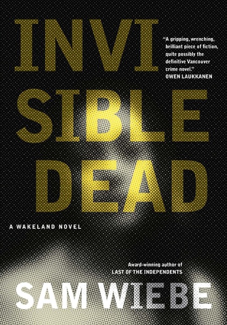 Invisible Dead - Sam Wiebe
