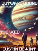 Cover-Bild zum Titel 'Outward Bound Episode 1: The Void' von 'Dustin Dewint'