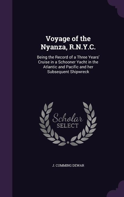 Voyage of the Nyanza, R.N.Y.C. - J Cumming Dewar