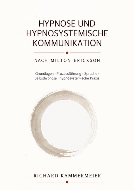 Hypnose und hypnosystemische Kommunikation nach Milton Erickson - Richard Kammermeier