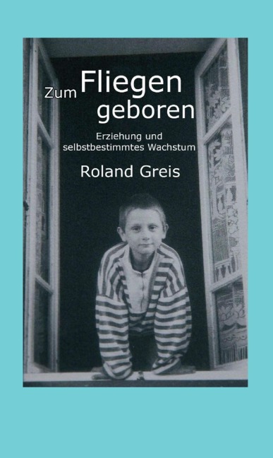 Zum Fliegen geboren - Roland Greis