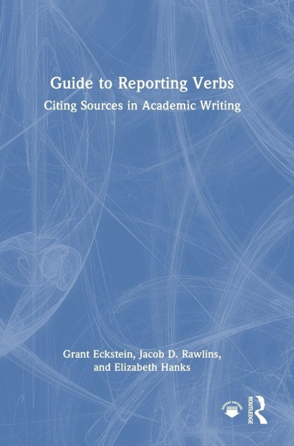Guide to Reporting Verbs - Grant Eckstein, Jacob D. Rawlins, Elizabeth Hanks